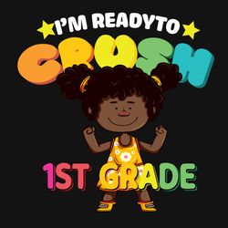 Im Ready To Crush 1st Grade Svg, Back To School Svg, Ready To Crush, 1st Grade Svg, Grade Svg, Black Girl Svg, Cute Girl