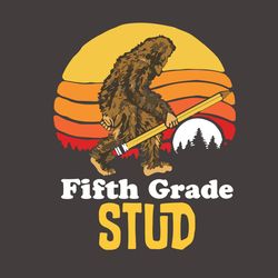 Bigfoot Fifth Grade Stud Svg, Back To School Svg, Bigfoot Svg, Funny Bigfoot Svg, 5th Grade Svg, School Svg, Teacher Svg