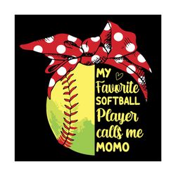 My Favorite Softball Player Calls Me Momo Svg, Mothers Day Svg, Call Me Momo Svg, Softball Momo Svg, Momo Svg, Softball