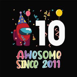 Awesome Since 2011 Among Us, Birthday Svg, Among Us Svg, Awsome Among Us Svg, 10th Birthday Svg, Among Us Birthday Svg,