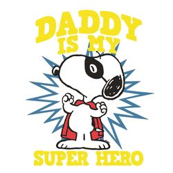 Peanuts Snoopy Daddy Is My Super Hero Svg, Fathers Day Svg, Snoopy Svg, Super Dad Svg, Daddy Svg, Fathers Svg, Happy Fat