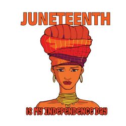 Juneteenth Is My Independence Day Svg,Trending Svg, Juneteenth Svg, Black Woman Svg, Black Girl Svg, Independence Day Sv