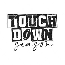 Touch Down Season Football Svg Cricut Digital Download