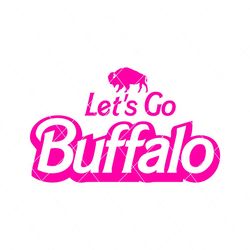 Lets Go Buffalo Barbie Style Svg Cricut Digital Download