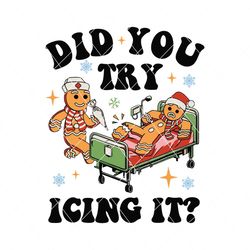 id You Try Icing It Nurse Christmas Gingerbread Svg