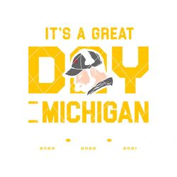 Its A Great Day In Michigan Svg Digital Download