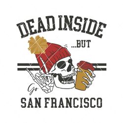 Dead Inside But Go San Francisco SVG