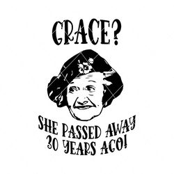 Grace She Passed Away 30 Years Ago SVG