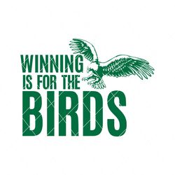 Winning Is For The Birds Eagles Football Svg Digital Download