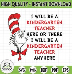 Kindergarten teacher here and there svg, Cat in hat svg, teacher svg, Dr. Seuss svg cut files, iron on, sublimation