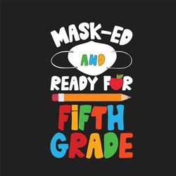 Facemask Ready For 5th Grade Svg, Birthday Svg, 5th Grade Svg, Fifth Grade Svg, Mask Ed Svg, Ready For Svg, Facemask Svg