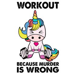 Unicorn Workout Because Murder Is Wrongs Svg, Trending Svg, Unicorn Svg, Workout Svg, Murder Svg, Gym Svg, Rainbow Unico