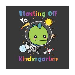 Kindergarten Svg, Back To School Svg, Blasting Off Svg, Space TRex Svg, TRex Astronaut Svg, Funny Astronaut Svg, Space S