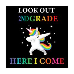 Look Out 2nd Grade Here I Come Unicorn Svg, Trending Svg, Unicorn Svg, Dabbing Unicorn Svg, 2nd Grade Svg, 2nd Grade Uni