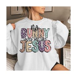 No Bunny loves me like jesus png, kids and adults religious, Easter png, Easter Christian png, Jesus sublimation, Christ