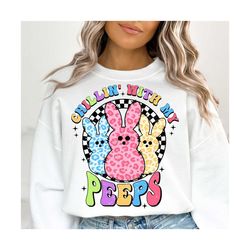 Chillin with my Peeps Png, Easter Png, Easter Bunny Png, Easter Shirt Png, Retro Easter Png