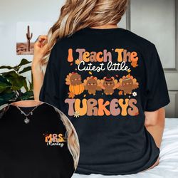 I Teach The Cutest Little Turkeys Shirt, Fall Teacher Shirt