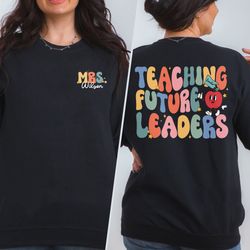 Teaching Future Leaders Shirt, Custom Teacher Shirt