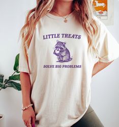 Little Treats Solve Big Problems , Vintage Drawing T Shirt, Raccoon Meme T Shirt, Sarcastic T Shirt, Unisex, 40