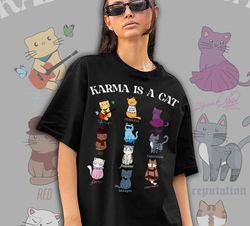 karma is a cat shirt, me and karma vibe like that shirt, mid, 160