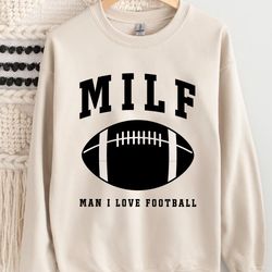 Milf Man I love Football Shirt, Game Day Sweatshirt Women, F, 285