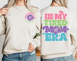 In My Tired Mom Era Sweatshirt, Mom Era Sweatshirt, Retro Mo, 60