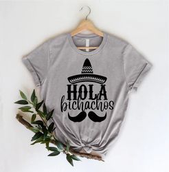 hola bichachos shirt, mexican party tshirt, 41