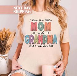 Grandma Shirt, Mom Grandma Gifts, Mom Shirt, I Have Two Titl