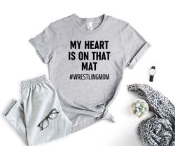 my heart is on that mat shirt, wrestling mom t-shirt, best m