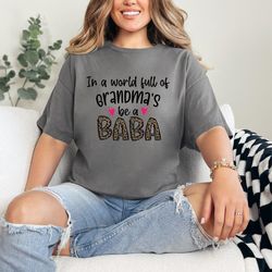 Funny BABA T-Shirt, In A World Full Of Grandmas Be Baba, Sun
