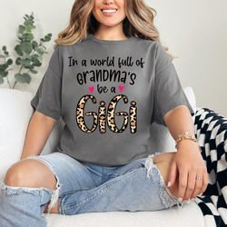 Funny Gigi T-Shirt, In A World Full Of Grandmas Be Gigi, Sun