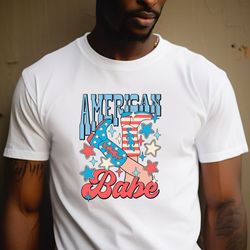 American Babe Shirt, Retro 4th Of July Shirt, Retro American Babe Shirt, Fourth Of July Shirt Women, Usa Shirt For Her