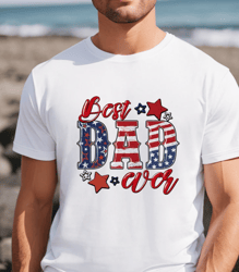 Best Dad Ever Shirt, USA Dad T-shirt, American Dad Shirt, 4th Of July Shirt, Patriotic Shirt, Fathers Day Shirt