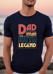 Dad the Man the Myth the Legend Shirt, Dad Shirt,Daddy Shirt, Vintage Dad Shirt, Fathers Day Shirt, New Dad Shirt