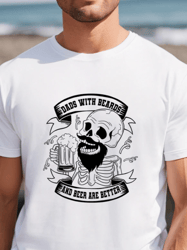 Dad With Bears and Beer Are Better Shirt, Funny Bearded Dad Shirt, Husband T-shirt, Fathers Day Shirt, Gift for Dad