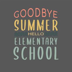 Hello Elementary School Svg, Back To School Svg, Goodbye Summer Svg, Elementary School Svg, Hello School Svg, School Svg