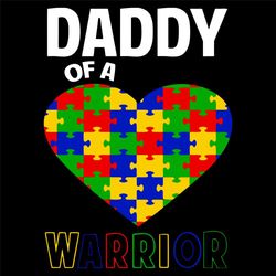 Daddy Of A Warrior Svg, Fathers Day Svg, Daddy Svg, Warrior Svg, Puzzle Heart Svg, Autism Awareness Svg, Dad Warrior Svg
