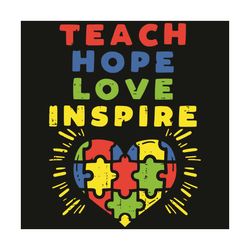 Teach Hope Love Inspire Heart Teacher Autism Awareness Svg, Awareness Svg, Autism Awareness Svg, Autism Svg, Autism Hear