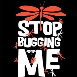 Stop Bugging Me Svg, Trending Svg, Dragonfly Svg, Bugging Svg, Insect Svg, Dragonfly Design Svg, Camp Svg, Dragonfly Gif