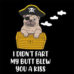 I Didnt Fart My Butt Blew You A Kiss Svg, Trending Svg, Dog Svg, Bulldog Svg, Cute Bulldog Svg, Pirates Svg, Bulldog Pir