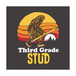 Bigfoot Third Grade Stud Svg, Back To School Svg, Bigfoot Svg, Funny Bigfoot Svg, 3rd Grade Svg, School Svg, Teacher Svg