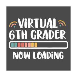 Virtual 6th Grader Svg, Back To School Svg, Grade Loading Svg, 6th Grader Svg, 6th Grader Svg, Funny School Svg, 6th Loa