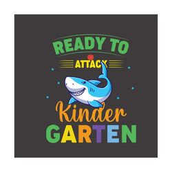 Ready To Attack Kindergarten Svg, Back To School Svg, Kindergarten Svg, Attactk Kindergarten Svg, Funny Shark Svg, Color