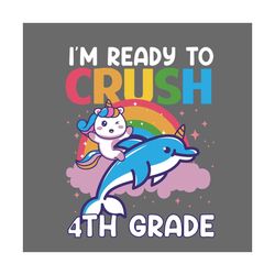 Im Ready To Crush 4th Grade Svg, Back To School Svg, Ready Crush Svg, Hello New Grade Svg, Funny Unicorn Svg, Whales Svg