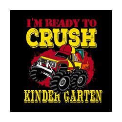 Im Ready To Crush Kindergarten Svg, Birthday Svg, Kindergarten Svg, Birthday Boy Svg, Monster Truck Svg, Ready To Crush,