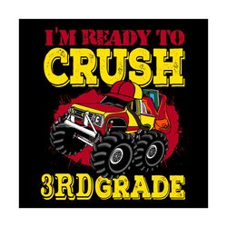 Im Ready To Crush 3rd Grade Svg, Birthday Svg, 3rd Grade Svg, 3rd Birthday Svg, Monster Truck Svg, Ready To Crush, Grade