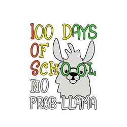 Llama 100th Days Of School Svg, 100th Days Svg, Llama Svg, No Prob Llama Svg, Cute Llama Svg, 100th Days School, Kinderg