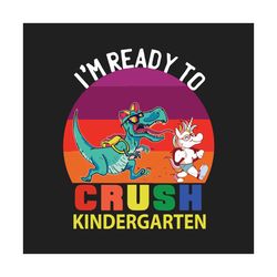 Crush Kindergarten Svg, Back To School Svg, Ready To Svg, Crush School Svg, School Svg, Dinosaur Svg, Funny Unicorn Svg,