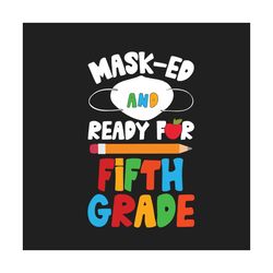 Facemask Ready For 5th Grade Svg, Birthday Svg, 5th Grade Svg, Fifth Grade Svg, Mask Ed Svg, Ready For Svg, Facemask Svg