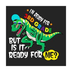 Im Ready for 3rd Grade Funny Dinosaur Svg, Back to School Svg, 3rd Grade Svg, School 2021 Svg, Dinosaur Svg, Teachers, V